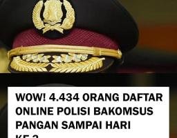 Total Pendaftar Bakomsus bidang Pangan Polri Hingga Hari ke-3 4.434 Orang 