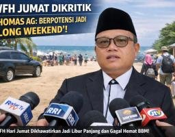 WFH Hari Jumat Dikritik, Thomas AG: Berpotensi Jadi “Long Weekend” dan Gagal Hemat BBM