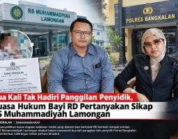 Dua Kali Tak Hadiri Panggilan Penyidik, Kuasa Hukum Bayi RD Pertanyakan Sikap RS Muhammadiyah Lamongan