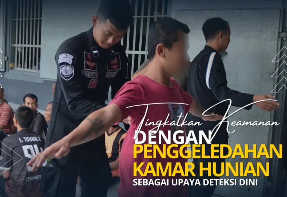 Tingkatkan Keamanan dengan Penggeledahan Kamar Hunian sebagai Upaya Deteksi Dini