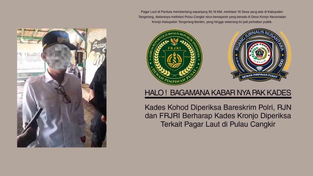 Skandal Pagar Laut Tangerang: Kades Kohod Diperiksa, Kades Kronjo Terancam?