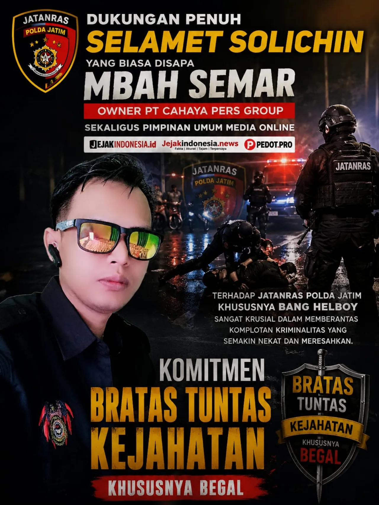 Mbah Semar Owner PT CAHAYA PERS GRUOP DUKUNG PENUH "HELBOY" JATANRAS POLDA JATIM SIKAT HABIS BEGAL DAN KRIMINALITAS